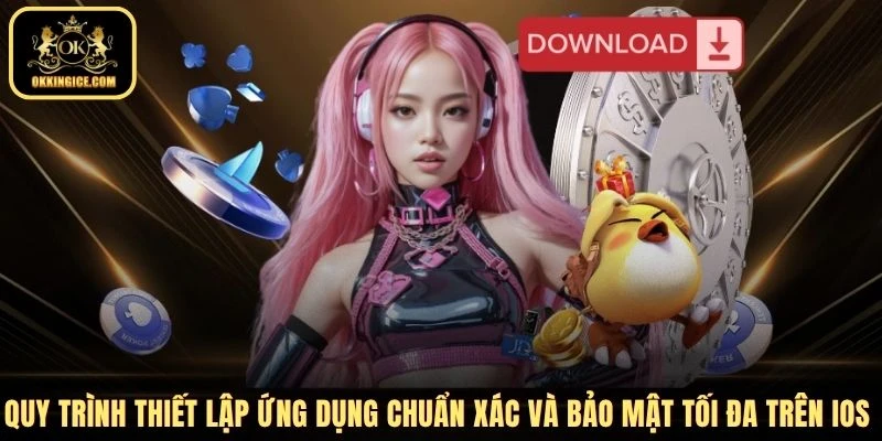 Quy trình thiết lập ứng dụng chuẩn xác và bảo mật tối đa trên iOS